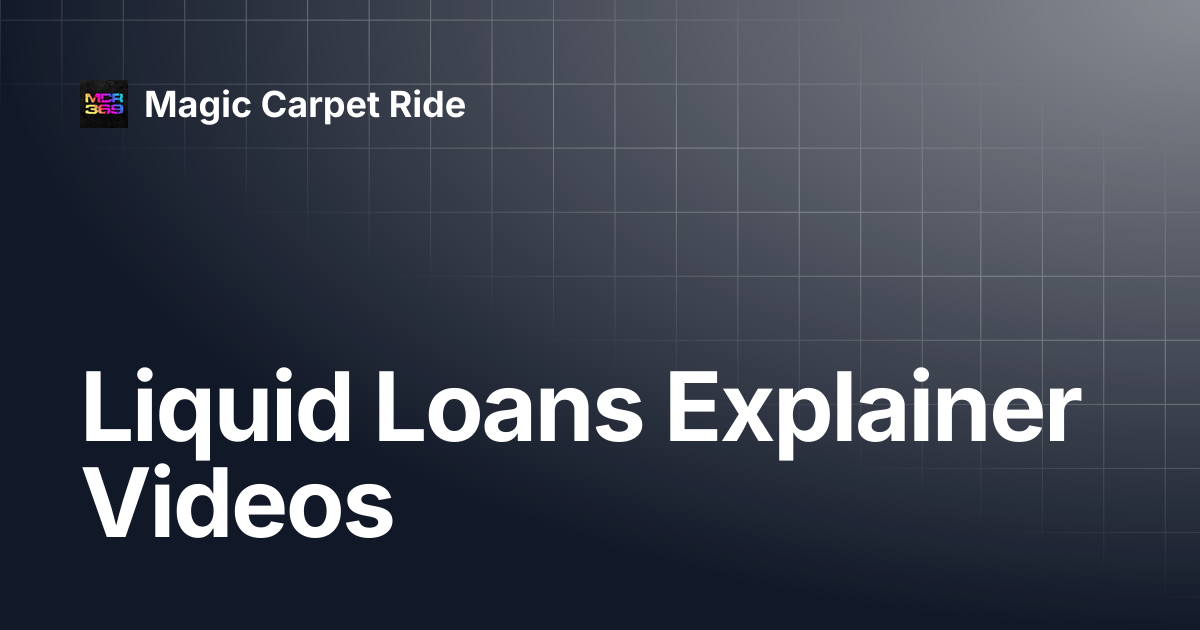Liquid Loans Explainer Videos | Magic Carpet Ride